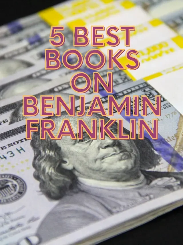 5 BEST BOOKS ON BENJAMIN FRANKLIN